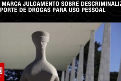 Blindfolded justice statue and courthouse pillars under a CNN Brasil headline about decriminalization for uso pessoal